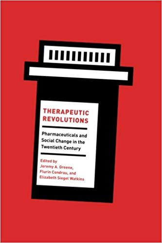 Therapeutic Revolutions: Pharmaceuticals and Social Change in the Twentieth Century