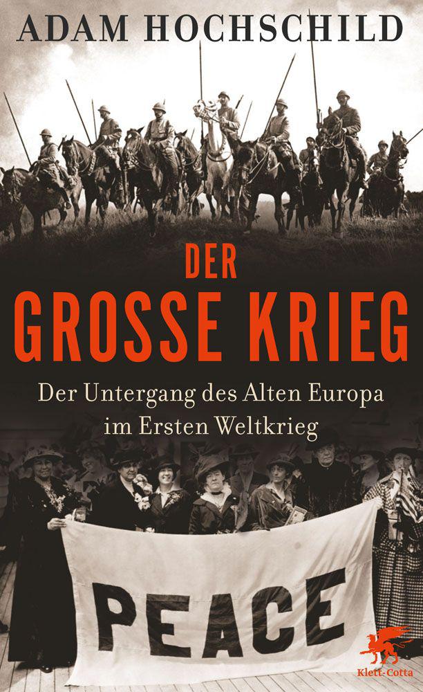 Der grosse Krieg : der Untergang des alten Europa im Ersten Weltkrieg 1914-1918