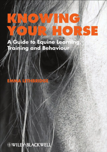 Knowing Your Horse: A Guide to Equine Learning, Training and Behaviour