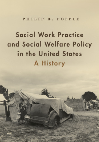 Social Work Practice and Social Welfare Policy in the United States: A History