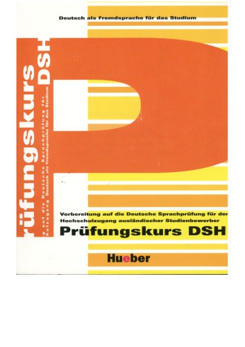 Prüfungskurs DSH. Vorbereitung auf die deutsche Sprachführung für den Hochschulzugang ausländischer Studienbewerber. Deutsch als Fremdsprache für das Studium