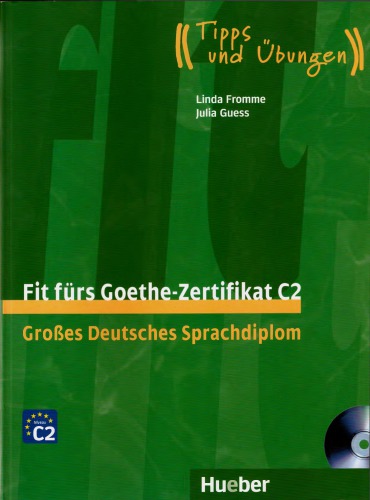 Fit fürs Goethe-Zertifikat C2: Großes Deutsches Sprachdiplom