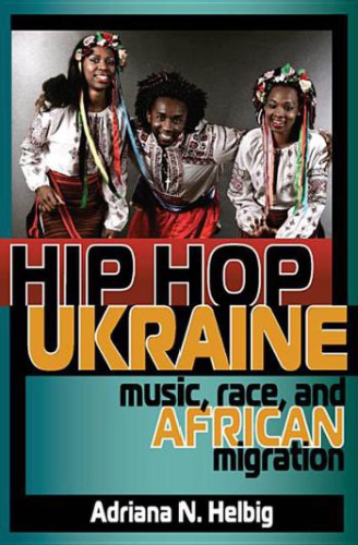Hip Hop Ukraine: Music, Race, and African Migration