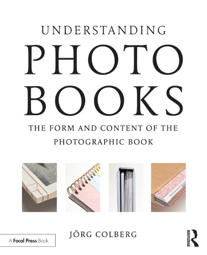 Understanding Photobooks: The Form and Content of the Photographic Book