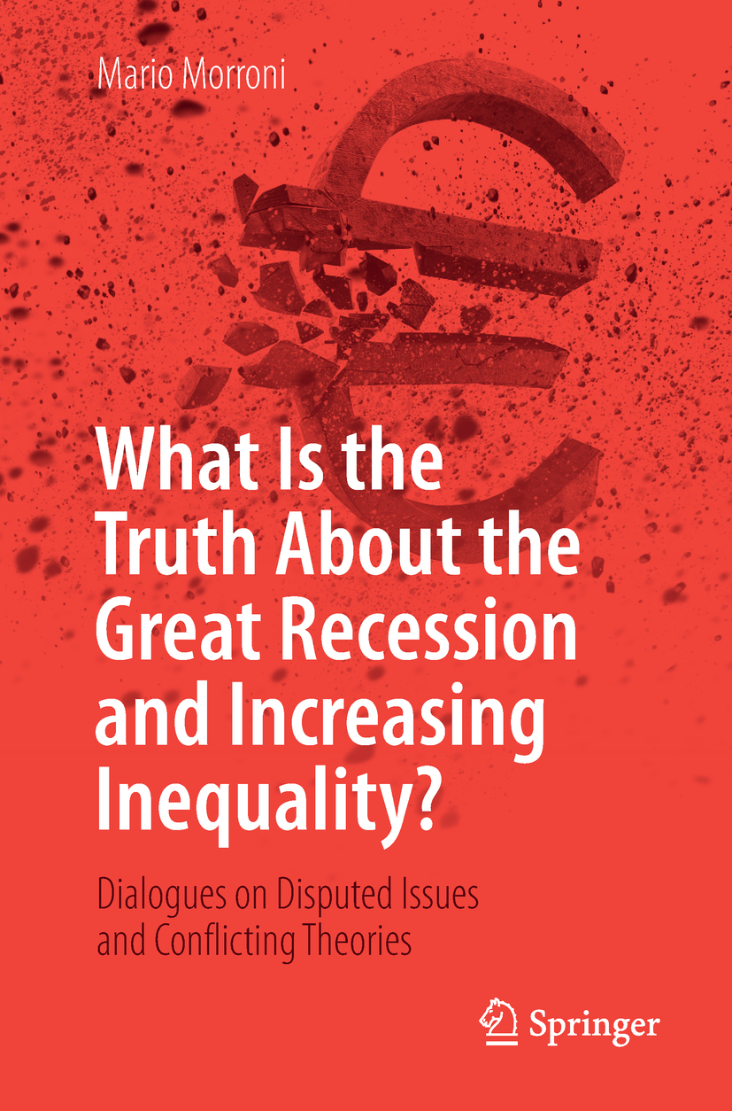 What Is the Truth About the Great Recession and Increasing Inequality? Dialogues on Disputed Issues and Conflicting Theories