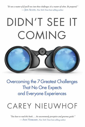 Didn’t See It Coming: Overcoming the Seven Greatest Challenges That No One Expects and Everyone Experiences