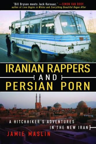 Iranian Rappers and Persian Porn: A Hitchhiker’s Adventures in the New Iran