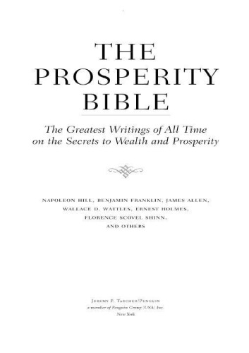 The Prosperity Bible: The Greatest Writings of All Time on the Secrets to Wealth and Prosperity