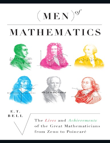 Men of Mathematics: The Lives and Achievements of the Great Mathematicians from Zeno to Poincaré