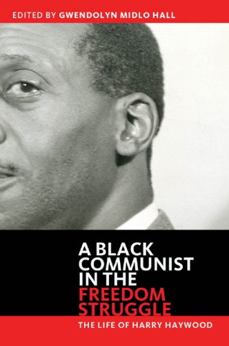 A Black Communist in the Freedom Struggle: The Life of Harry Haywood