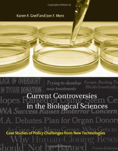 Current Controversies in the Biological Sciences: Case Studies of Policy Challenges from New Technologies (Basic Bioethics)