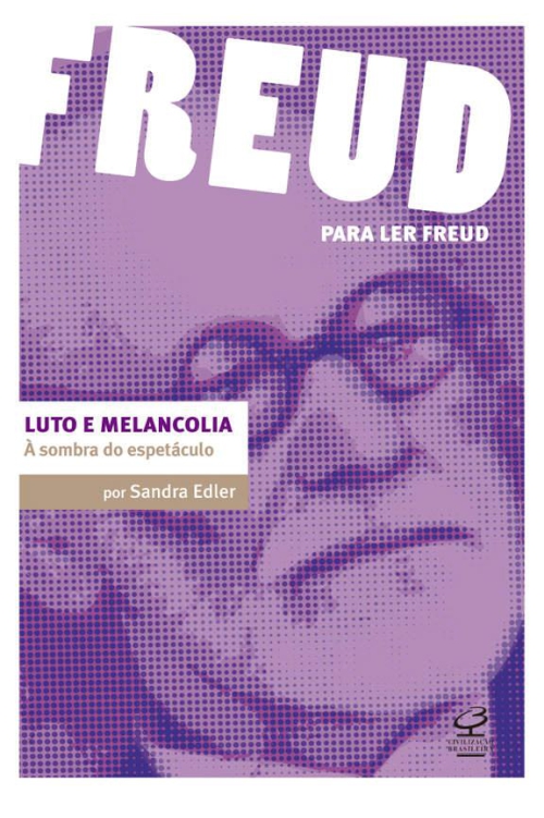 Luto e melancolia: à sombra do espetáculo (Para ler Freud)