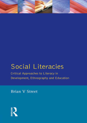 Social Literacies: Critical Approaches to Literacy in Development, Ethnography and Education