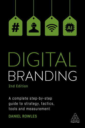 Digital Branding: A Complete Step-By-Step Guide to Strategy, Tactics, Tools and Measurement