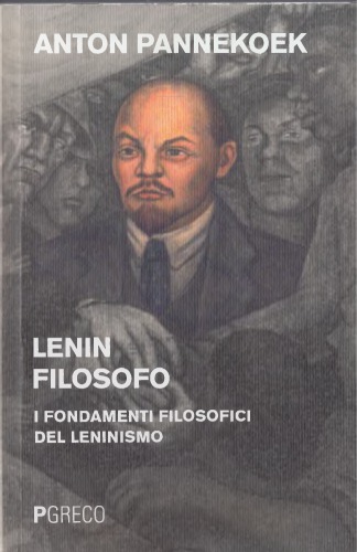 Lenin filosofo. I fondamenti filosofici del leninnismo