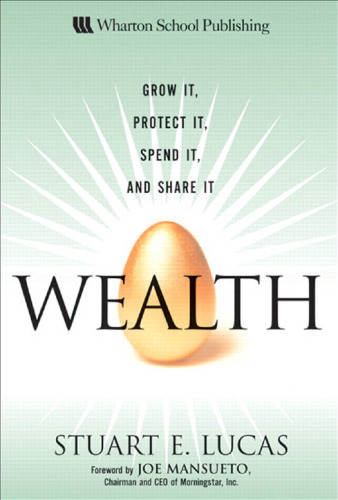Wealth: Grow It, Protect It, Spend It, and Share It