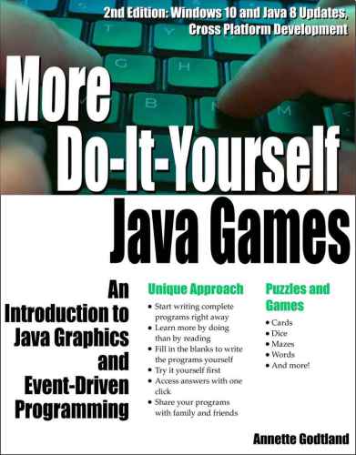 More Do-It-Yourself Java Games: An Introduction to Java Graphics and Event-Driven Programming