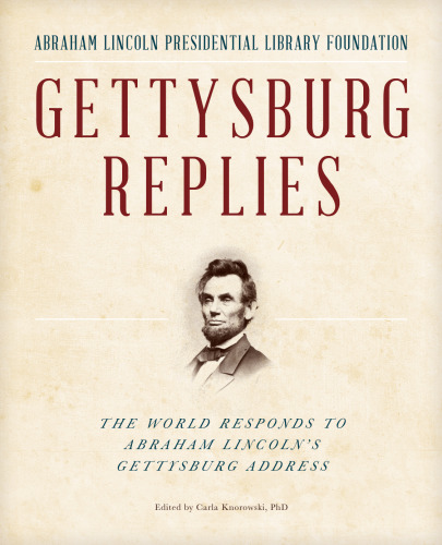 Gettysburg Replies: The World Responds to Abraham Lincoln’s Gettyburg Address