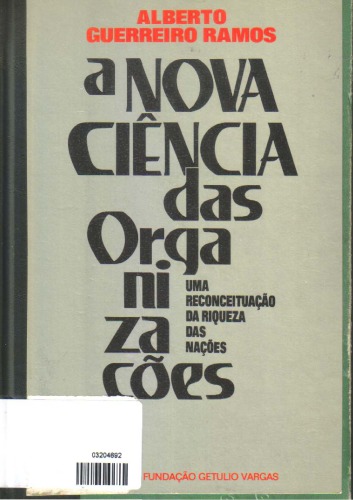 A nova ciência das organizações: uma reconceituação da riqueza das nações