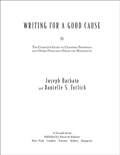 Writing for a Good Cause: The Complete Guide to Crafting Proposals and Other Persuasive Pieces for Nonprofits