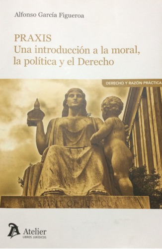 Praxis. Una introducción a la moral, la política y el Derecho