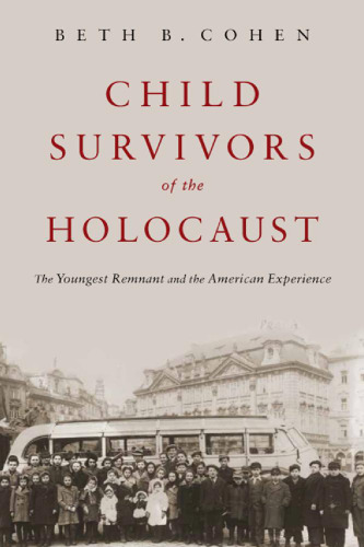Child Survivors of the Holocaust: The Youngest Remnant and the American Experience