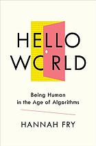 HELLO WORLD: how algorithms will decide our future and why we should learn to live with it