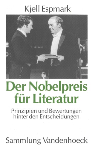 Der Nobelpreis für Literatur. Prinzipien und Bewertungen hinter den Entscheidungen