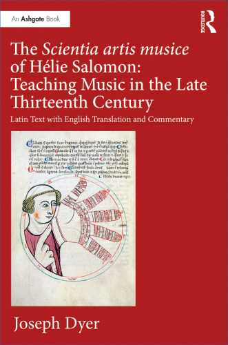 The Scientia artis musice of  Hélie Salomon : teaching music in the late thirteenth century