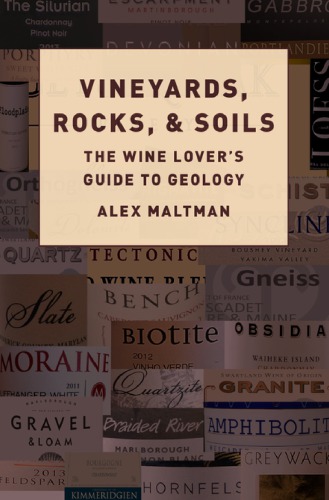 Vineyards, Rocks, and Soils: The Wine Lover’s Guide to Geology