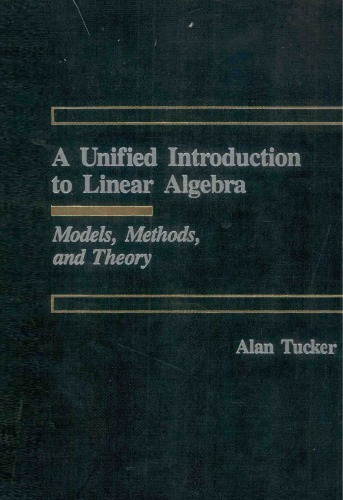 A Unified Introduction to Linear Algebra: Models, Methods, and Theory