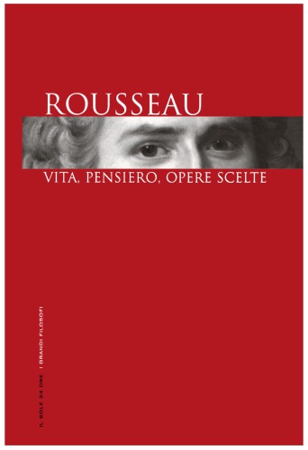 Rousseau. Vita, pensiero, opere scelte
