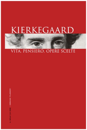 Kierkegaard. Vita, pensiero, opere scelte