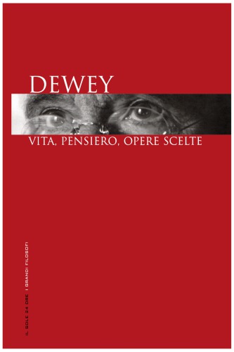 Dewey. Vita, pensiero, opere scelte