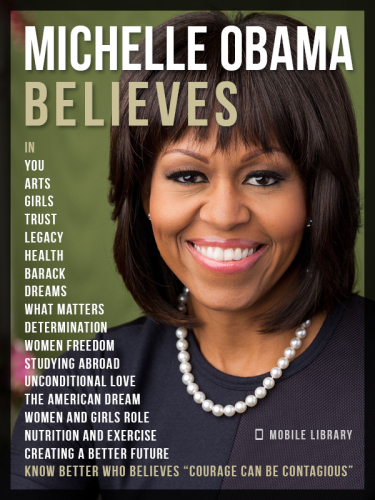 Michelle Obama Believes: Know better who believes - Courage Can Be Contagious