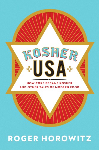 Kosher USA: How Coke Became Kosher and Other Tales of Modern Food