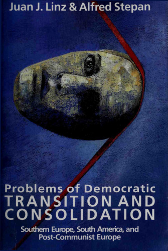 Problems of Democratic Transition and Consolidation: Southern Europe, South America, and Post-Communist Europe