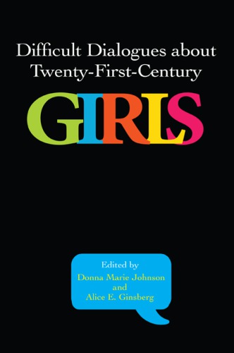 Difficult Dialogues about Twenty-First-Century Girls