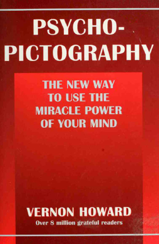 Psycho-Pictography: The New Way to Use the Miracle Power of Your Mind