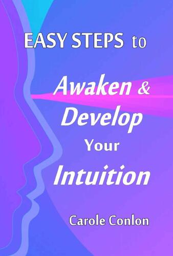 Easy Steps to Awaken & Develop Your Intuition