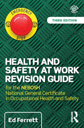 Health and Safety at Work Revision Guide: For the Nebosh National General Certificate in Occupational Health and Safety