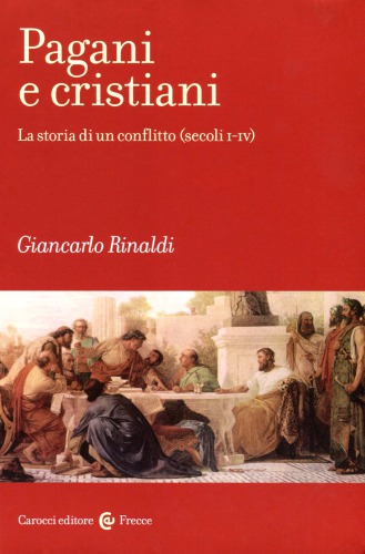 Pagani e cristiani. La storia di un conflitto (secoli I-IV)