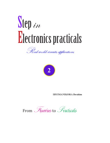 Step in Electronics Practicals: Real world circuits applications 2 : From Theories to Practicals
