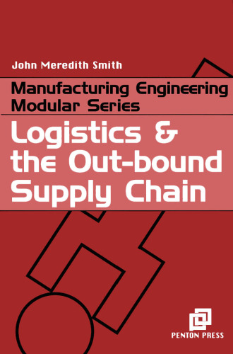 Logistics and the Out-bound Supply Chain (Manufacturing Engineering Series)