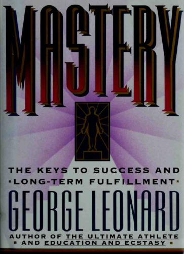 Mastery: The Keys to Success and Long-Term Fulfillment