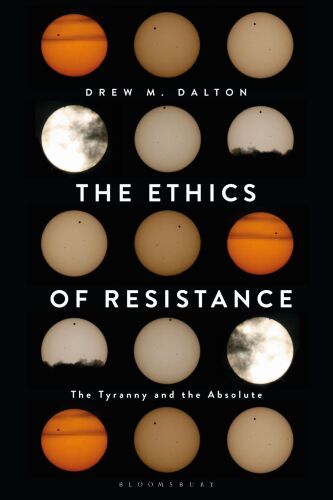 The Ethics of Resistance: Tyranny of the Absolute