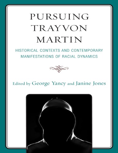 Pursuing Trayvon Martin: Historical Contexts and Contemporary Manifestations of Racial Dynamics