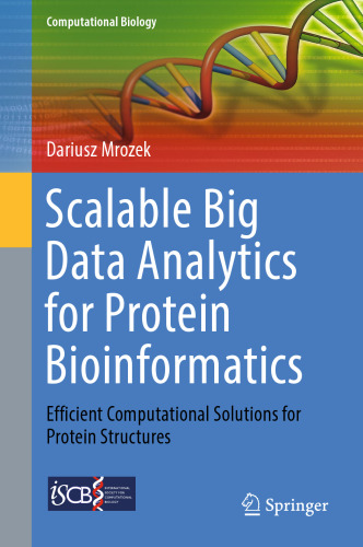 Scalable Big Data Analytics for Protein Bioinformatics: Efficient Computational Solutions for Protein Structures