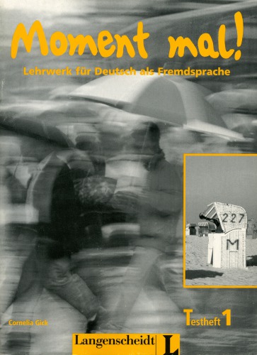 Moment mal! Lehrwerk für Deutsch als Fremdssprache - Testheft 1