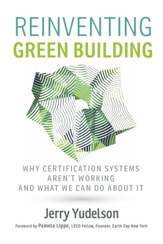 Reinventing green building : why certification systems aren’t working and what we can do about it